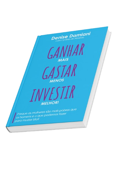 Capa do livro Ganhar mais, Gastar menos, Investir melhor! de Denise Damiani com Cynthia de Almeida